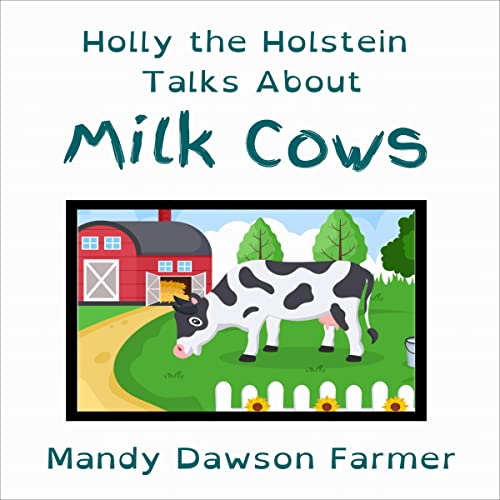 Cover of Holly the Holstein Talks About Milk Cows