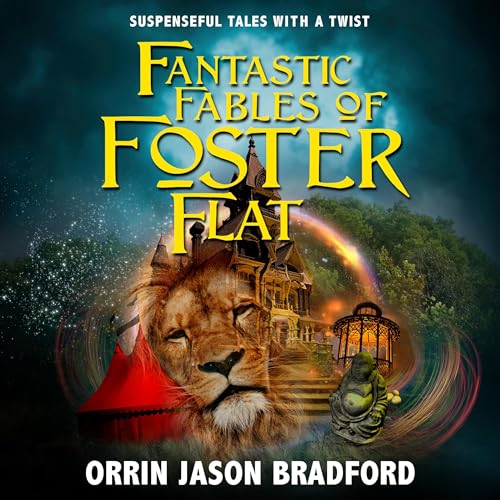 Cover of Fantastic Fables of Foster Flat: Suspenseful Tales with a Twist
