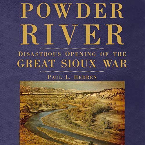 Cover of Powder River: Disastrous Opening of the Great Sioux War