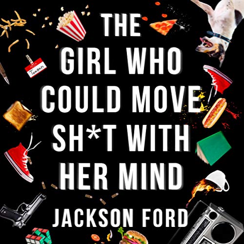 Cover of The Girl Who Could Move S--t With Her Mind