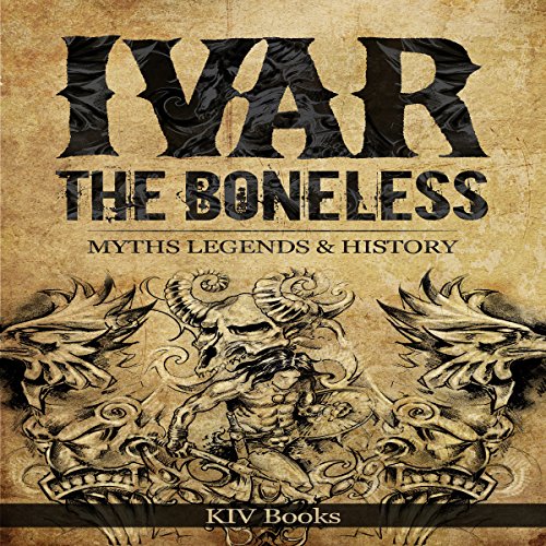 Cover of Ivar the Boneless: Myths Legends & History