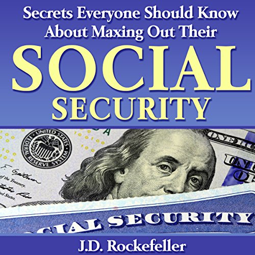 Cover of Secrets Everyone Should Know About Maxing Out Their Social Security