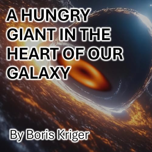 Cover of A Hungry Giant in the Heart of Our Galaxy