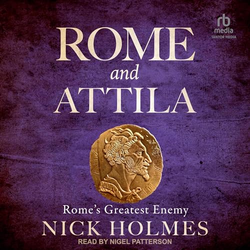 Cover of Rome and Attila: Rome's Greatest Enemy