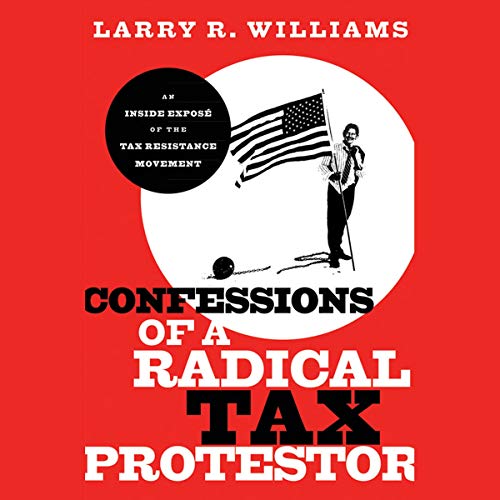 Cover of Confessions of a Radical Tax Protestor