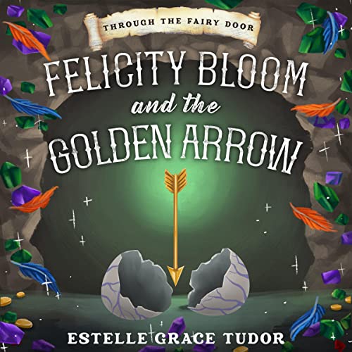 Cover of Felicity Bloom and the Golden Arrow