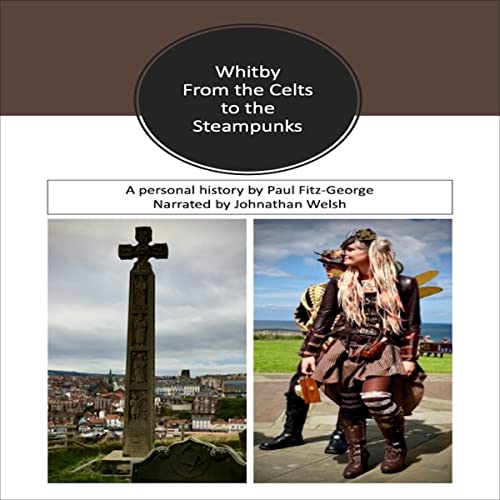 Cover of Whitby: From the Celts to the Steampunks
