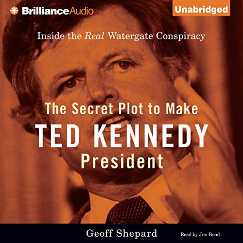 Cover of The Secret Plot to Make Ted Kennedy President