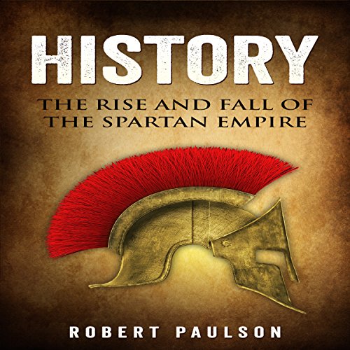 Cover of History: The Rise and Fall of the Spartan Empire
