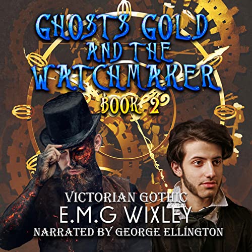 Cover of Ghosts Gold and the Watchmaker: Victorian Gothic