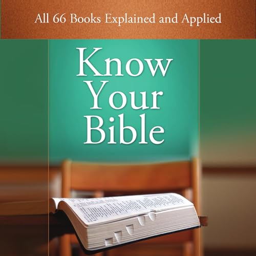 Cover of Know Your Bible: All 66 Books Explained and Applied