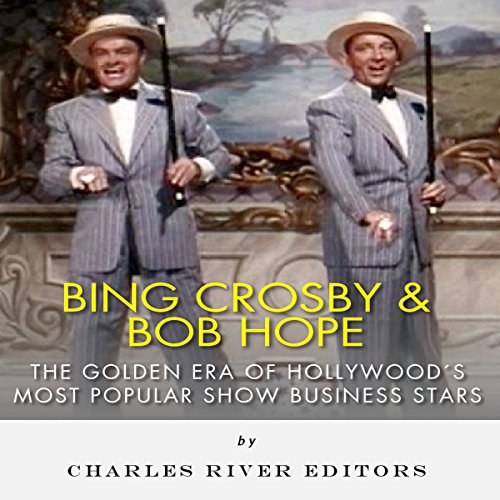 Cover of Bing Crosby and Bob Hope: The Golden Era of Hollywood's Most Popular Show Business Stars