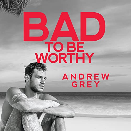 Cover of Bad to Be Worthy