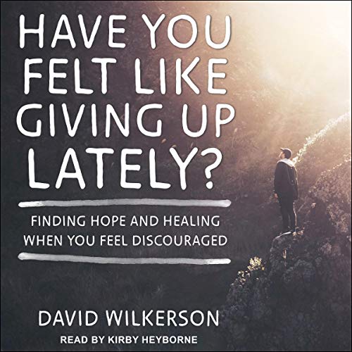 Cover of Have You Felt Like Giving Up Lately?