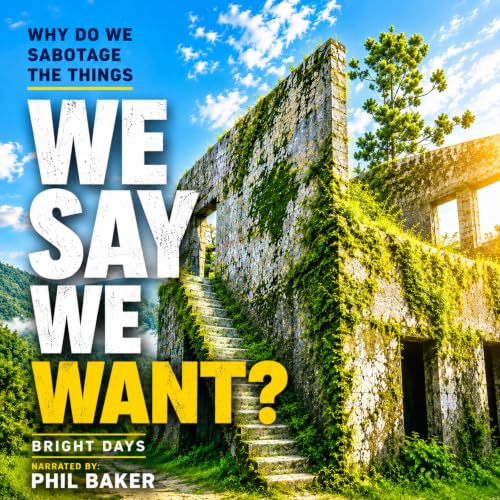 Cover of Why Do We Sabotage the Things We Say We Want?