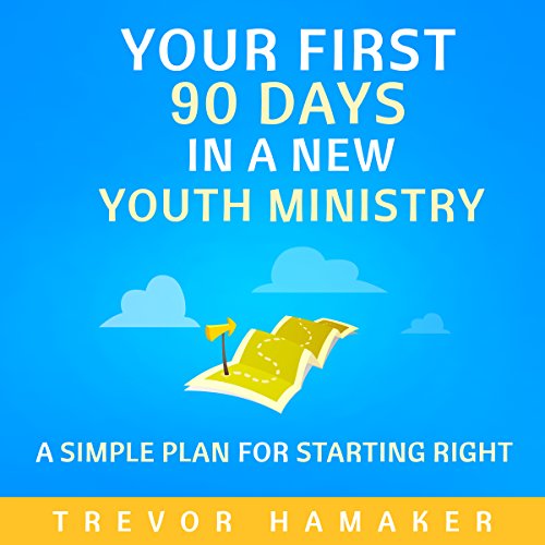 Cover of Your First 90 Days in a New Youth Ministry