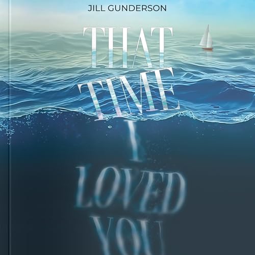 Cover of That Time I Loved You