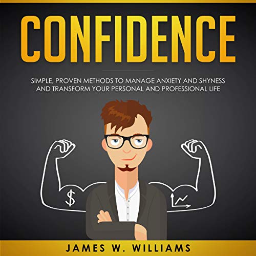 Cover of Confidence: Simple, Proven Methods to Manage Anxiety and Shyness, and Transform Your Personal and Professional Life