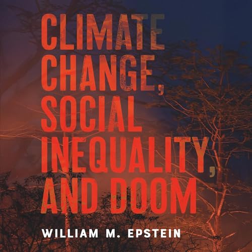 Cover of Climate Change, Social Inequality, and Doom