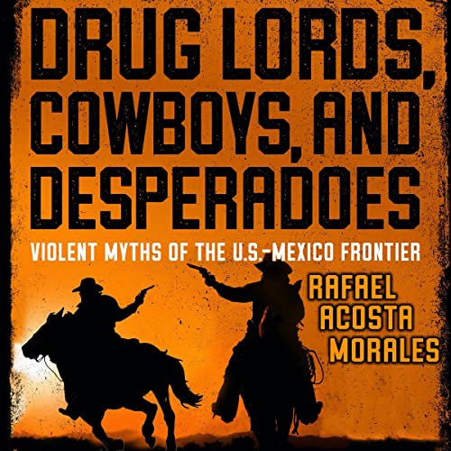 Cover of Drug Lords, Cowboys, and Desperadoes