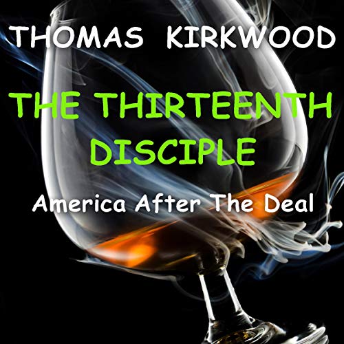 Cover of The Thirteenth Disciple, Second Edition: America After the Deal