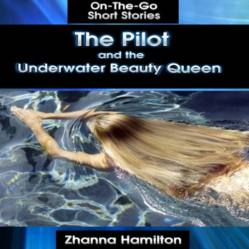 Cover of The Pilot and the Underwater Beauty Queen