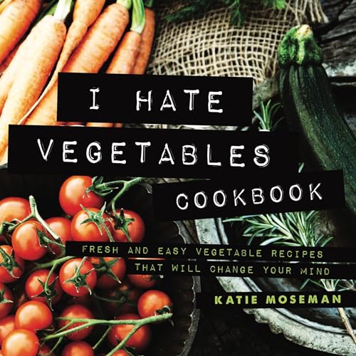 Cover of I Hate Vegetables Cookbook