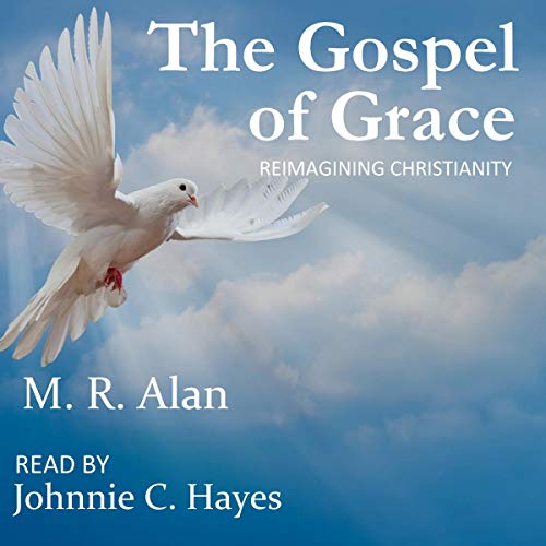 Cover of The Gospel of Grace: Reimagining Christianity