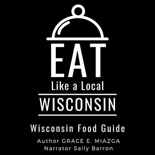 Cover of Eat Like a Local: Wisconsin (Wisconsin Food Guide)