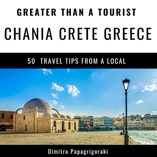 Cover of Greater Than a Tourist: Chania, Crete, Greece