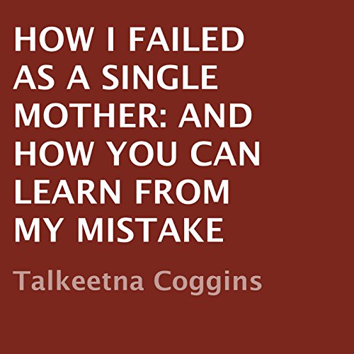 Cover of How I Failed as a Single Mother