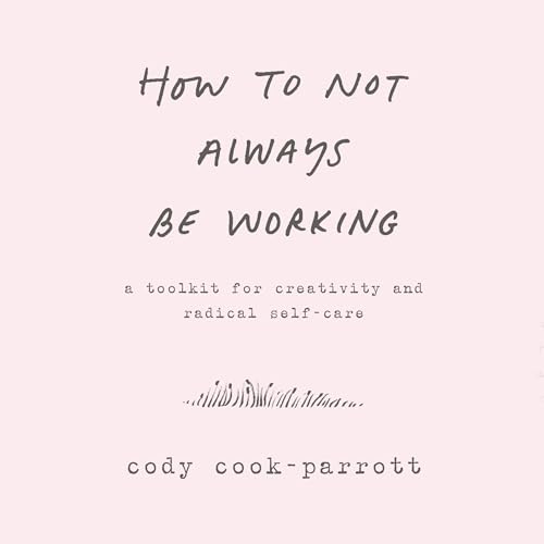 Cover of How to Not Always Be Working
