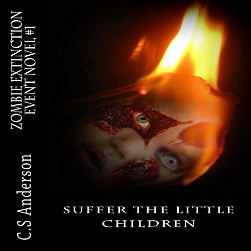 Cover of Zombie Extinction Event Novel #1: Suffer the Little Children