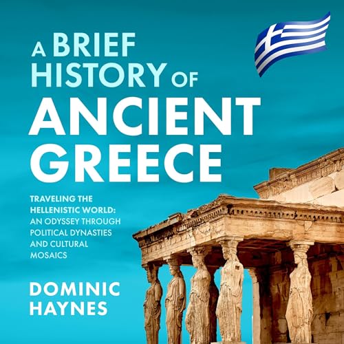 Cover of A Brief History of Ancient Greece: Traveling the Hellenistic World