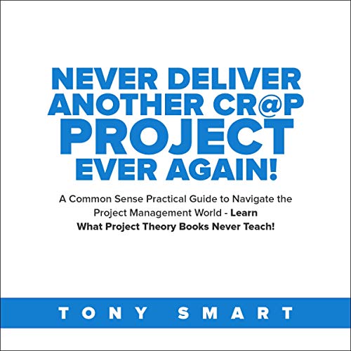 Cover of Never Deliver Another Cr@p Project Ever Again!
