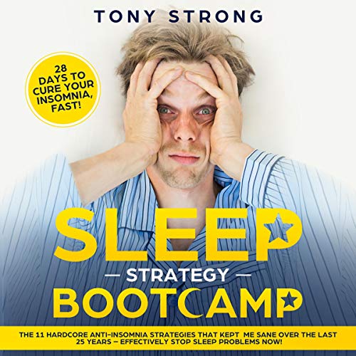 Cover of Sleep Strategy Bootcamp - 28 Days to Cure Your Insomnia, Fast!
