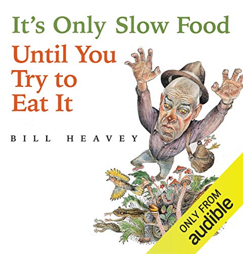 Cover of It's Only Slow Food Until You Try to Eat It