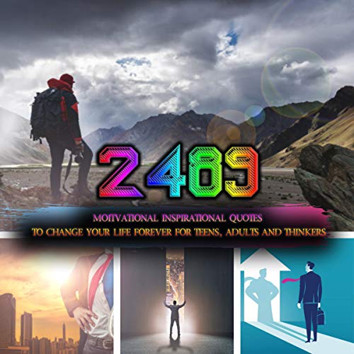 Cover of 2,489 Motivational Inspirational Quotes to Change Your Life Forever for Teens, Adults and Thinkers