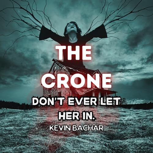 Cover of The Crone: Don't Ever Let Her In