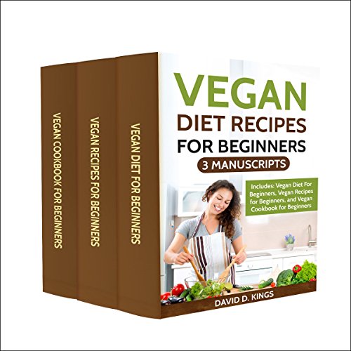 Cover of Vegan Diet Recipes for Beginners: 3 Manuscripts