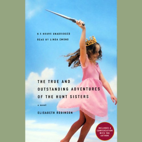 Cover of The True and Outstanding Adventures of the Hunt Sisters