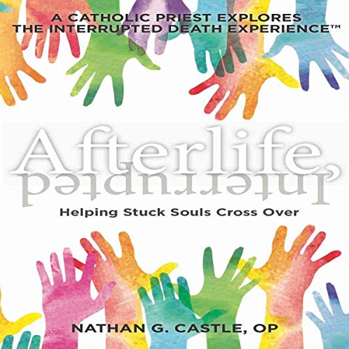 Cover of Afterlife, Interrupted: Helping Stuck Souls Cross Over