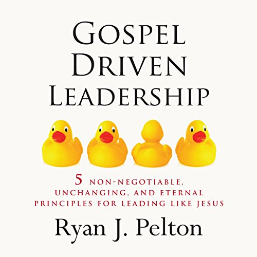 Cover of Gospel Driven Leadership: 5 Non-Negotiable, Unchanging, and Eternal Principles for Leading Like Jesus