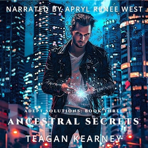 Cover of Ancestral Secrets: Book 3 in the Adept Solutions Series of Special Investigations for the Magickally Challenged: An Urban Fantasy Novella