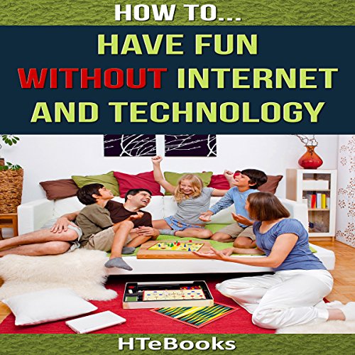 Cover of How to Have Fun Without Internet and Technology