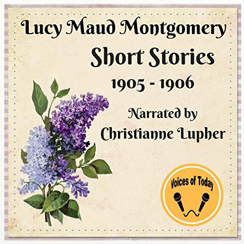 Cover of Lucy Maud Montgomery Short Stories 1905-1906