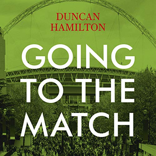 Cover of Going to the Match: The Passion for Football