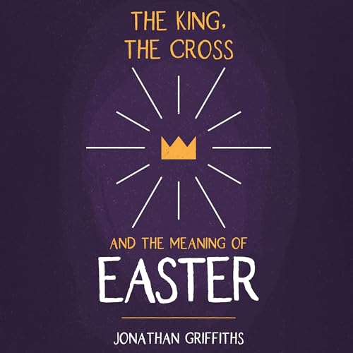 Cover of The King, The Cross, and the Meaning of Easter