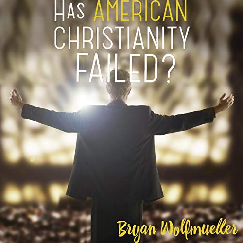 Cover of Has American Christianity Failed?