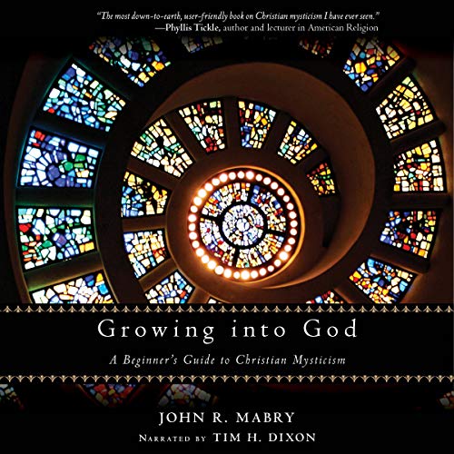 Cover of Growing into God: A Beginner's Guide to Christian Mysticism